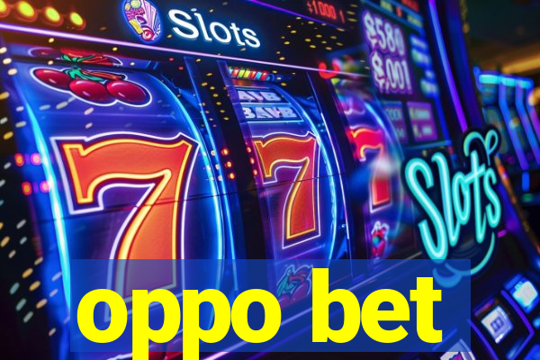 oppo bet