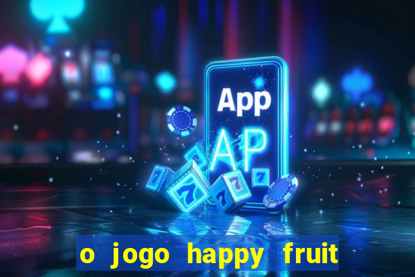 o jogo happy fruit fusion paga mesmo