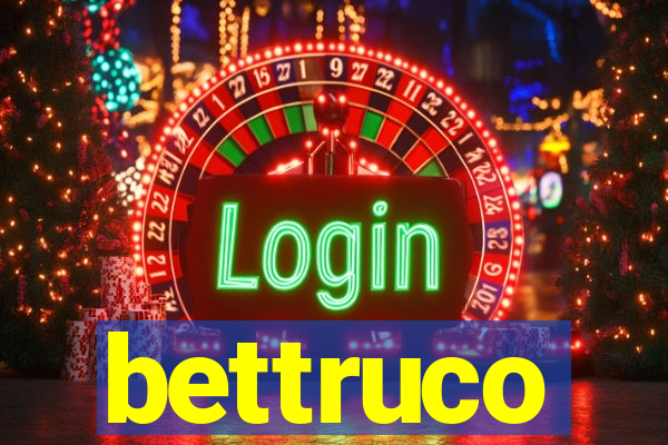 bettruco