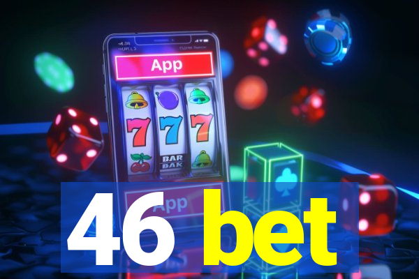 46 bet