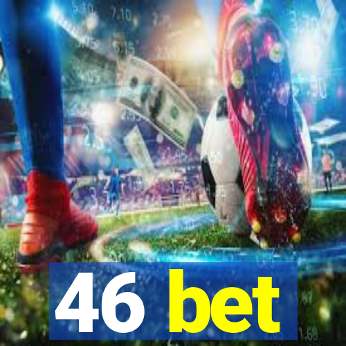 46 bet