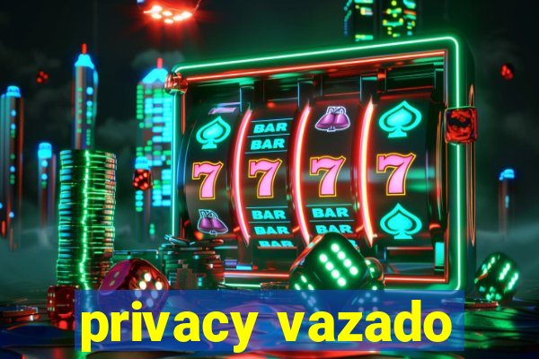 privacy vazado