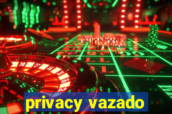 privacy vazado