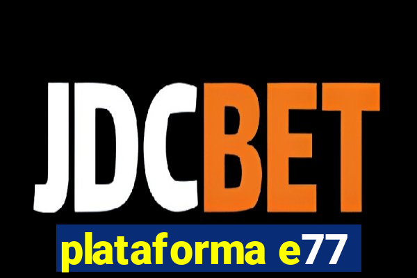 plataforma e77