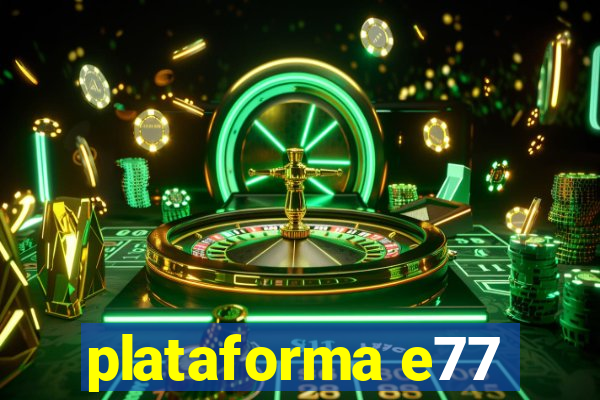 plataforma e77