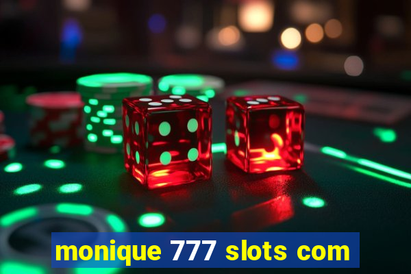 monique 777 slots com