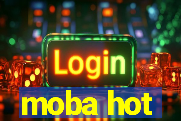 moba hot