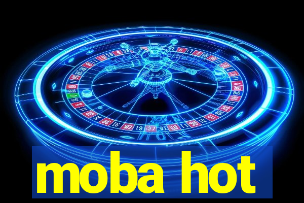 moba hot