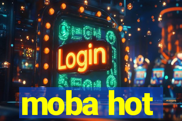 moba hot