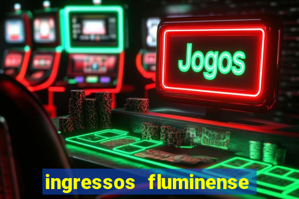 ingressos fluminense x criciúma