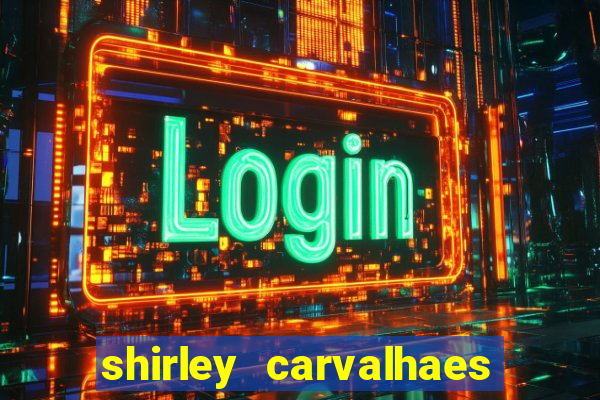 shirley carvalhaes porto seguro