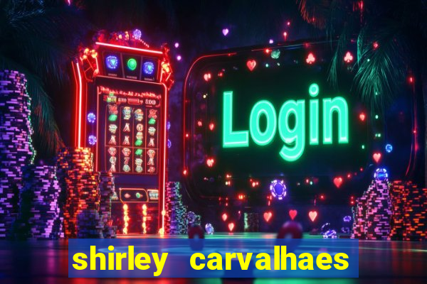 shirley carvalhaes porto seguro