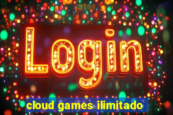 cloud games ilimitado