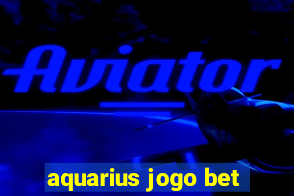 aquarius jogo bet