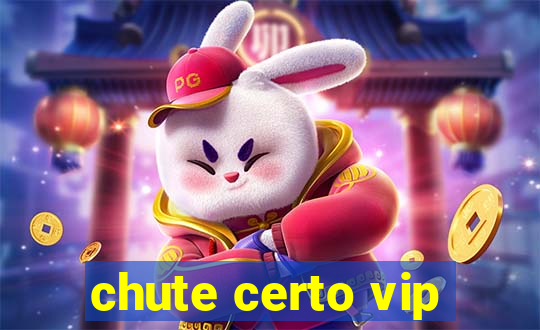 chute certo vip