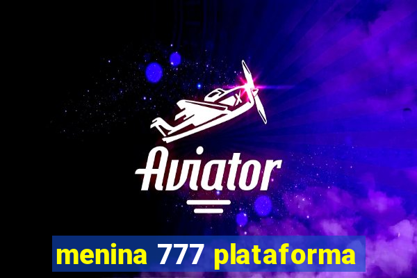 menina 777 plataforma