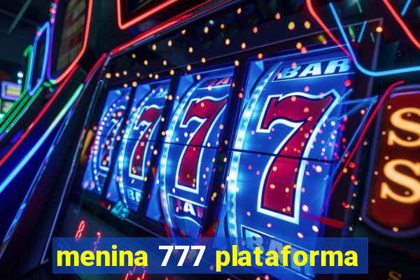 menina 777 plataforma