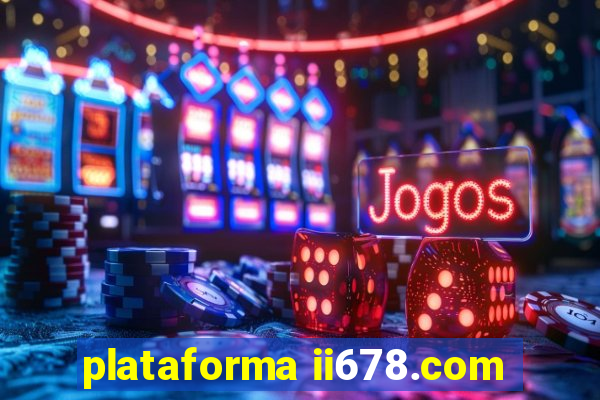 plataforma ii678.com