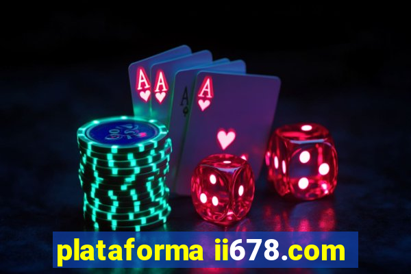 plataforma ii678.com