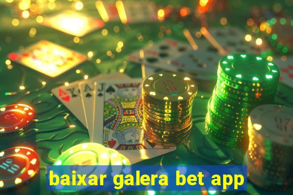 baixar galera bet app