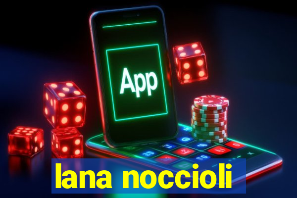 lana noccioli