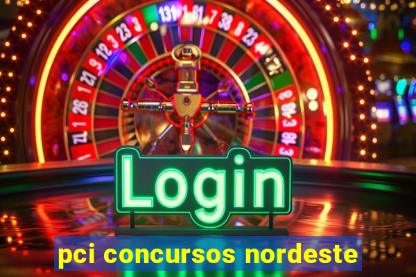 pci concursos nordeste