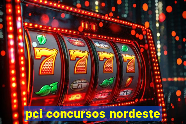 pci concursos nordeste