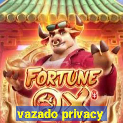 vazado privacy