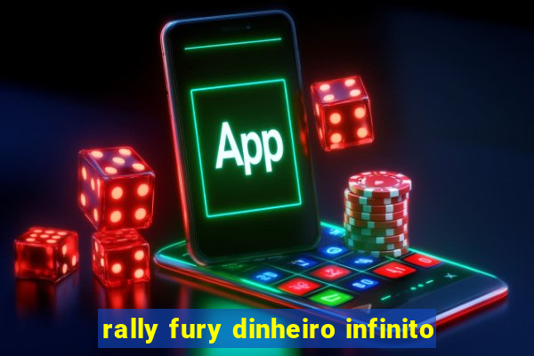 rally fury dinheiro infinito