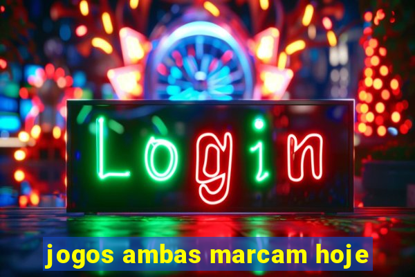 jogos ambas marcam hoje