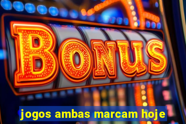 jogos ambas marcam hoje