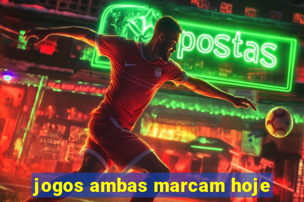 jogos ambas marcam hoje