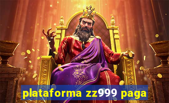 plataforma zz999 paga