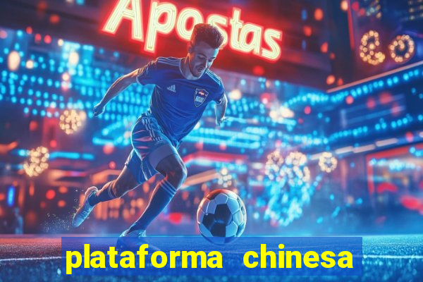 plataforma chinesa para ganhar dinheiro