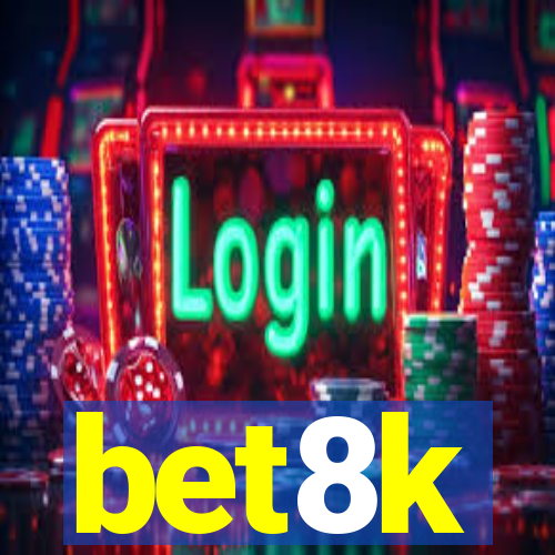 bet8k