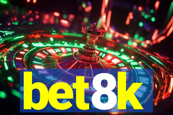 bet8k