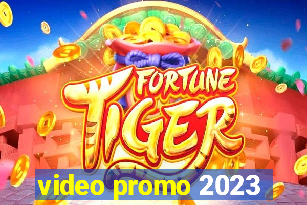 video promo 2023