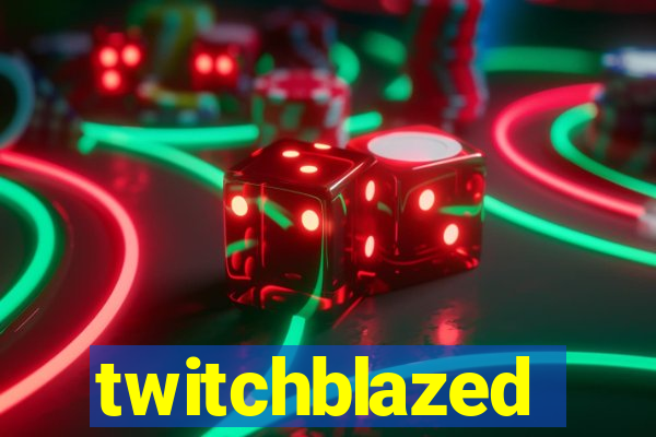 twitchblazed