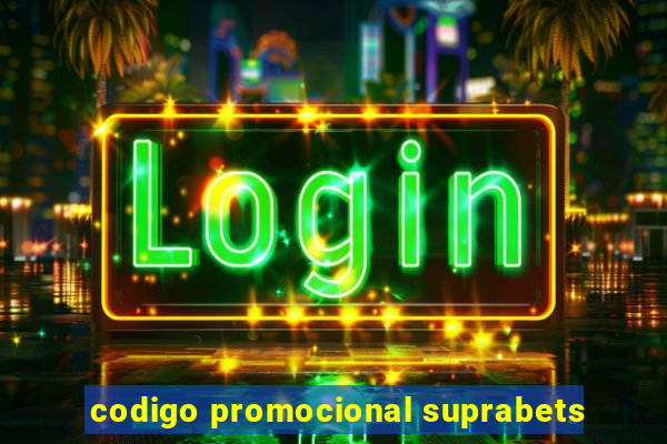 codigo promocional suprabets