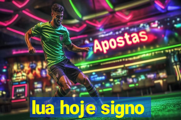 lua hoje signo