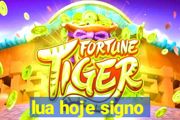 lua hoje signo