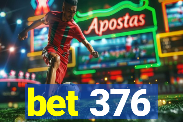 bet 376