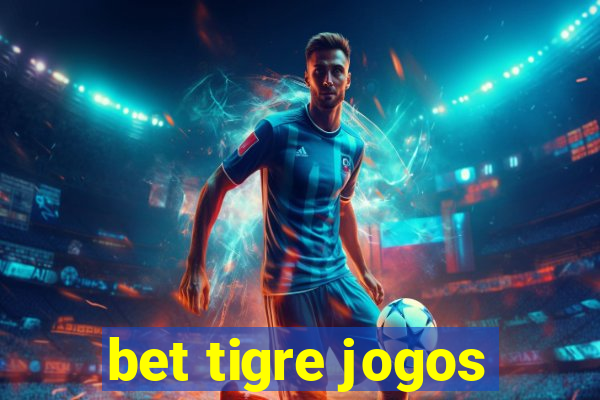 bet tigre jogos