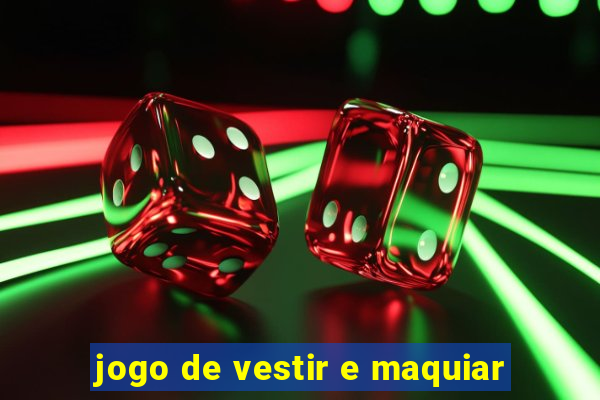 jogo de vestir e maquiar