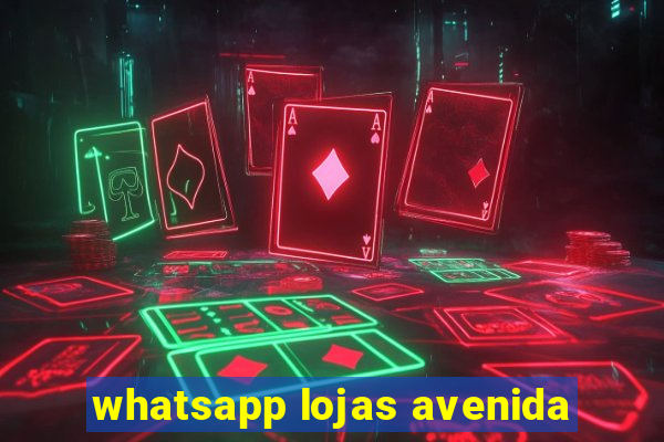 whatsapp lojas avenida