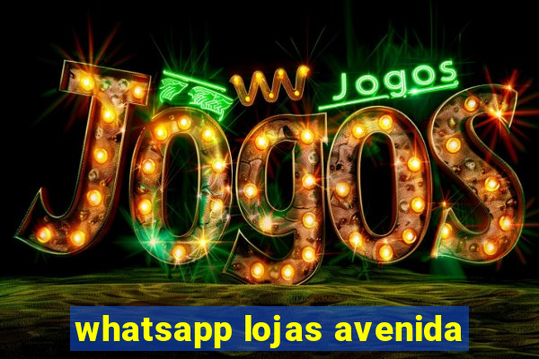 whatsapp lojas avenida