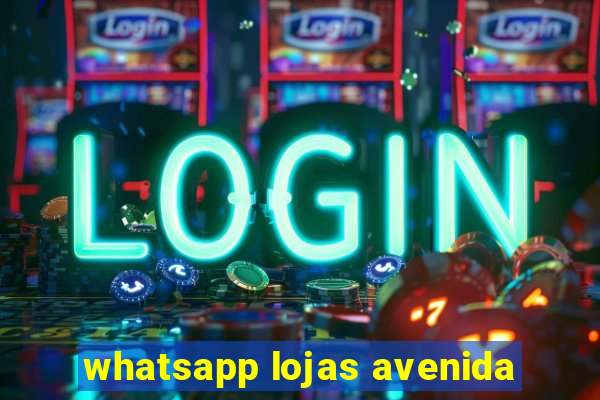 whatsapp lojas avenida