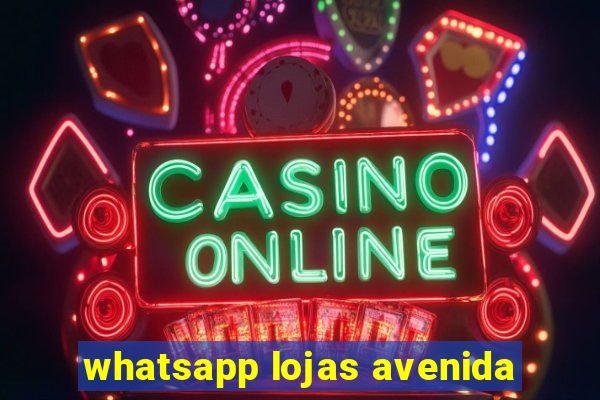 whatsapp lojas avenida