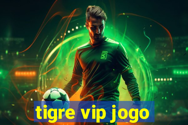 tigre vip jogo