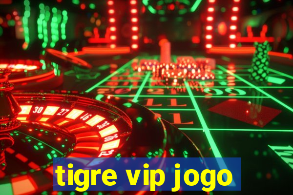 tigre vip jogo